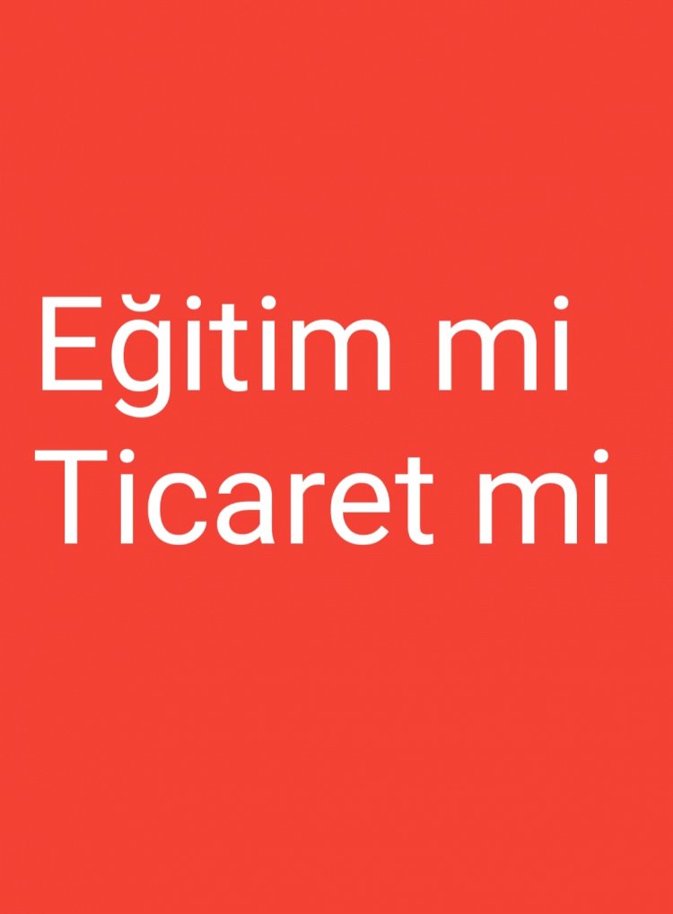 Eğitimci mi tüccar mı