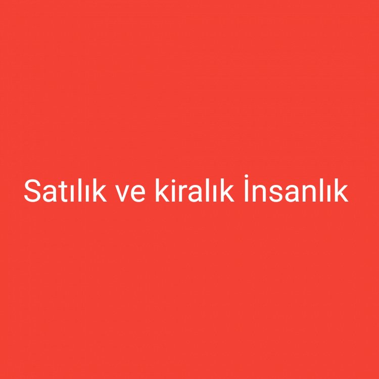 Satılık/Kiralık Ev(İnsanlık) Var